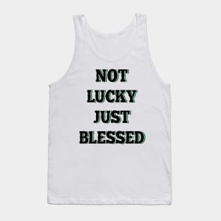 Not lucky just blessed Tank Top